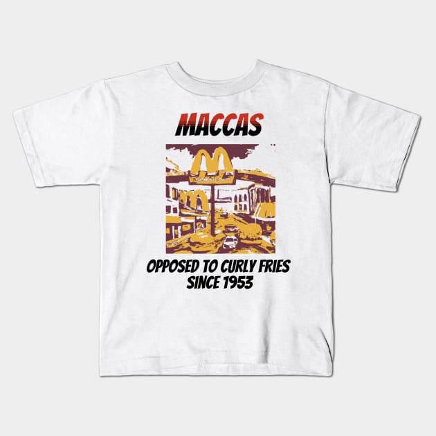 Maccas: Opposed to Curly Fries Since 1953 Kids T-Shirt by happymeld